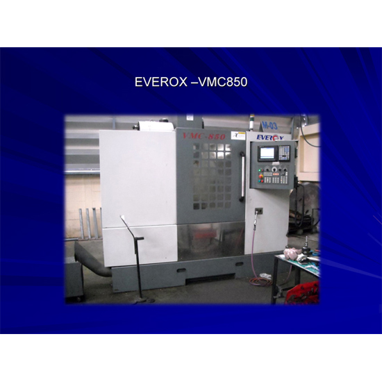 EVEROX –VMC850 งานกลึง งานเชื่อม งานเชื่อมประกอบโครงสร้าง งานออกแบบชิ้นส่วนเครื่องจักร ทำแม่พิมพ์ กัดฟันเฟือง ชุบซิงค์ กลึง กลึงด้วยเครื่อง CNC ตู้สวิตซ์บอร์ด งานไวคัท ออกแบบเครื่องจักร 